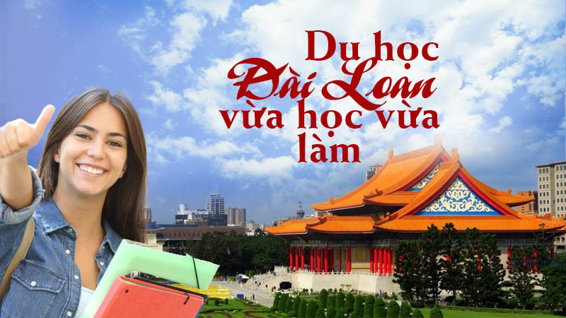 Du học Đài Loan hệ vừa học vừa làm – Cơ hội cho các bạn trẻ