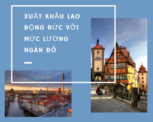 XUẤT KHẨU LAO ĐỘNG ĐỨC – LƯƠNG 2.500 – 5.000 USD/THÁNG